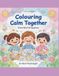 Colouring Calm Together: A Psychology-Inspired Stress Relief Book for Children