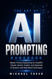 The Art Of Ai Prompting Handbook