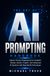 The Art Of Ai Prompting Handbook