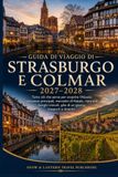 GUIDA Strasbourg & Colmar Travel Guide 2027-2028: Everything you need to discover Alsace: main attractions, Christmas markets, day trips, transport and itineraries