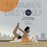 Tú también eres yogui: Rutinas de yoga para tu vida cotidiana 9791387520762
