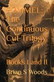 POMMEL: The Continuous Cut Trilogy: Books I and II