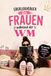 Überlebensbuch für Frauen während der WM: Das humorvolle Mitmachbuch für alle Frauen, die die WM überstehen müssen