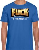 Bellatio Decorations Foute party t-shirt voor heren - Fuck this music - blauw - M
