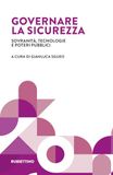 Governare la sicurezza. Sovranità, tecnologie e poteri pubblici