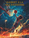 Basket è la mia Passione: Libro da Colorare di Basket per Tutte le Età