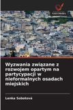 Wyzwania OmniScriptum SRL Wyzwania związane z rozwojem opartym na partycypacji w nieformalnych osadach miejskich
