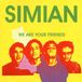 We Simian We Are Your Friends