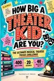 How Big a Theater Kid Are You?: The Ultimate Musical Theater Trivia Challenge