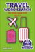 Travel Word Search for Kids Book 2: 30 Vacation Puzzles About Planes, Road Trips, Landmarks & World Adventures for Ages 8-12