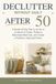 Declutter Without Guilt After 50: A Gentle 30-Day Plan to Let Go of a Lifetime of Clutter, Preserve Meaningful Memories, and Create a Peaceful, Organized Home