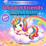 Unicorn Friends: Starlight & Dreams: A Magical Coloring Book for Kids Ages 3–8