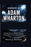 Biography of Adam Wharton: The Quiet Rise of a Midfield Playmaker From Garden Games to Global Stardom