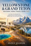 YELLOWSTONE & GRAND TETON NATIONAL PARKS TRAVEL GUIDE 2027