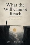 What the Will Cannot Reach: On the Structural Failure of Self-Improvement