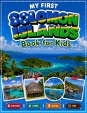 My Solomon Islands My First Solomon Islands Book for Kids: Learn About Solomon Islands with Fun Facts, Geography, Culture, Landmarks, Wildlife, and Travel Adventures