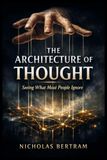 The Architecture of Thought: Seeing What Most People Ignore
