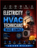 Electricity for HVAC Technicians Made Simple: Master Wiring, Controls, Schematics, Troubleshooting, and Safe Installation