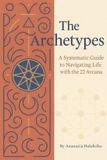 The Archetypes - Destiny Matrix: A Systematic Guide to Navigating Life with the 22 Arcana