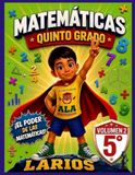 MATEMATICAS QUINTO GRADO LARIOS (VOLUMEN 2)