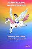 Les Tomy Les aventures de Tomy avec ses amis fantastiques: Tomy et son amie Phinaëlle, la licorne du pays arc-en-ciel