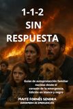 112 SIN RESPUESTA: Guías de autoprotección familiar, nacidas desde el corazón de la emergencia. (Edición B/N)