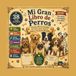 Mi Gran Libro de Perros: 38 razas increíbles para descubrir, aprender y amar