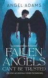 Fallen Angels Can't Be Trusted (Or, How I Accidentally Joined the Dark Side): A YA Paranormal Romance