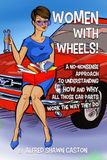 Women with wheels: The lady's' guide to car fixin'