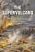The Supervolcano: When Yellowstone Finally Erupts: 1 Paperback