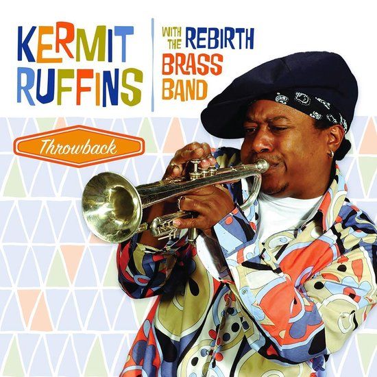 Throwback Kermit Ruffins With The Rebirth Brass Band - Throwback (LP)