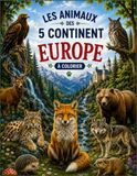 Les Animaux des 5 Continents: Europe