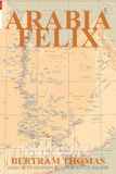 ARABIA FELIX: CROSSING THE EMPTY QUARTER