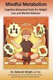 Mindful Metabolism: Cognitive Behavioral Tools for Weight Loss and Mental Wellness