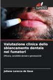 Valutazione clinica dello sbiancamento dentale nei fumatori: Efficacia, sensibilità dentale e genotossicità