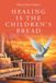 Healing Libri GmbH Healing is the Children's Bread Paperback