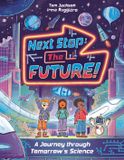 Next Michael O'Mara Books Next Stop the Future!: A Journey Through Tomorrow's Science