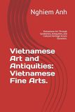 Vietnamese Art and Antiquities: Vietnamese Fine Arts: Vietnamese Art Through Symbolism, Antiquities, and Cultural Heritage Across Dynasties.