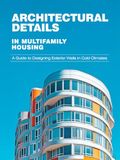 Architectural Details in Multifamily Housing: A Guide to Designing Exterior Walls in Cold Climates