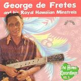 George de Fretes and his Royal Hawaiian Minstrels - Home Recordings, Vol. 5