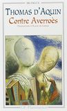 L'Unite De L'Intellect Contre Les Averroistes Suivi Des Textes Contre Averroes Anterieurs A 1270. Edition Bilingue