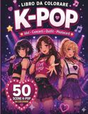 Libro K-POP Coloring Book: Idol, Concerts, Outfits, Photocards, and Mini Icons to Color | Create Your K-Pop Universe with Music, Creativity, and Fan Moments
