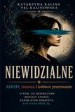 NIEWIDZIALNE: ADHD, trauma i kobiece przetrwanie