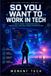 So Moment Tech So You Want to Work in Tech Paperback