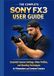 THE SONY THE COMPLETE SONY FX3 USER GUIDE: Essential Camera Settings, Video Profiles, and Shooting Techniques for Filmmakers and Content Creators