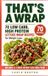 That's Libri GmbH That's a Wrap: 70 Low Carb, High Protein Lettuce Wrap Recipes for Weight Loss