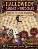 Halloween - Parole Intrecciate: Volume 114 - 80 Crucipuzzle da Brivido per Adulti e Ragazzi. Scopri le Origini, le Leggende e i Mostri della Notte delle Streghe. Edizione Grande Formato.