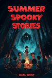 Summer Spooky Stories: Engaging Scary Tales and Activities to Keep Kids Thrilled All Summer Long