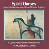 Sonic Rendezvous James DeMars & R. Carlos Nakai - Spirit Horses (Concerto For Native American Flute And Chamber Orchestra) (CD)