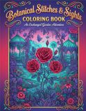 Botanical Stitches & Sights Adult Coloring Book: An Exchanged Garden Adventure